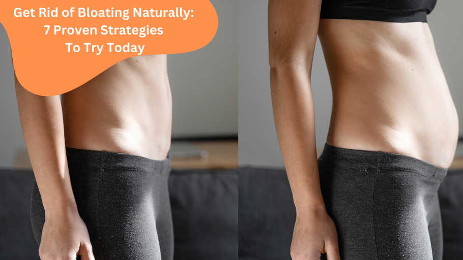 Get Rid of Bloating Naturally: 7 Proven Strategies to Try Today