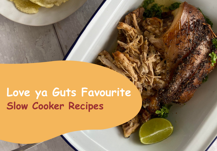 Love Ya Guts Favourite Slow Cook Recipes